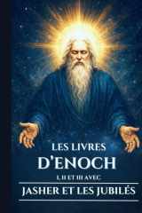 LES LIVRES D’ENOCH I, II ET III AVEC JASHER ET LES JUBILÉS: Écrits apocryphes anciens sur les Veilleurs, les Nephilim et les mystères cachés du ciel et de la terre (French Edition) cover image