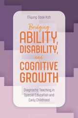 Bridging Ability, Disability, and Cognitive Growth: Diagnostic Teaching in Special Education and Early Childhood cover image