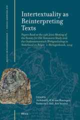 Intertextuality as Reinterpreting Texts: Papers Read at the 19th Joint Meeting of the Society for Old Testament Study and the Oudtestamentisch ... Studiën, Old Testament Studies, 86) cover image