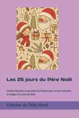 Les 25 jours du Père Noël: Contes illustrés et pensées de l’Avent pour semer la bonté, la magie et la joie de Noël (French Edition) cover image