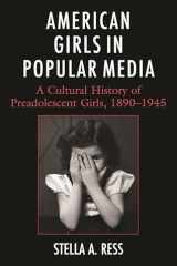 American Girls in Popular Media: A Cultural History of Preadolescent Girls, 1890–1945 cover image