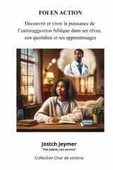 FOI EN ACTION: Découvrir et vivre la puissance de l’autosuggestion biblique dans ses rêves, son quotidien et ses apprentissages cover image