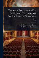 Teatro Escogido De D. Pedro CalderÃ3n De La Barca, Volume 2... cover image