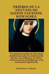 PRIÈRES DE LA NEUVAIN DE SAINTE FAUSTINE KOWALSKA: Un puissant guide de dévotion chrétienne pour la miséricorde divine, la confiance en Dieu, l'intercession quotidienne et la croissance spirituelle cover image
