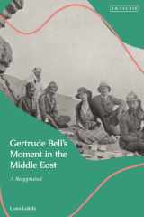 Gertrude Bell's Moment in the Middle East A Reappraisal cover image