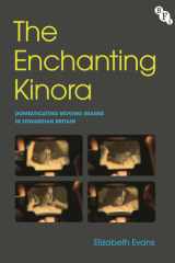 The Enchanting Kinora: Domesticating Moving Images in Edwardian Britain (Audio-Visual Media and Archives: Histories, Theories and Practices) cover image