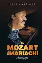 EL MOZART DEL MARIACHI: Autobiografía de Pepe Martínez (PEPE MARTÍNEZ EL MOZART DEL MARIACHI) (Spanish Edition) cover image
