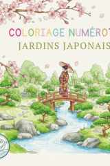 Coloriage Numéroté Jardins Japonais: Livre Anti-Stress Adulte : 50 Illustrations Détaillées - Paysages Zen, Étangs de Kois & Art Japonais cover image
