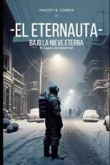 EL ETERNAUTA: BAJO LA NIEVE ETERNA (Spanish Edition) cover image