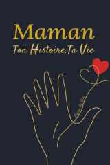 Maman, Ton Histoire, Ta Vie : Journal de Souvenirs à Compléter: 200 Questions et Frise Chronologique – Cadeau Parfait pour la Fête des Mères et Anniversaires (French Edition) cover image