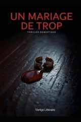 Un Mariage de Trop: Il lui a juré un amour éternel. Il n'a jamais dit lequel. Thriller Psychologique Domestique. Roman à Suspense nouveauté (French Edition) cover image