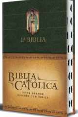 La Biblia Católica: Edición Letra Grande, HC, Verde con índice, Virgen de Guadalupe en la Cubierta / Catholic Bible. HC, Green, Index, with Viigin of Guadalu cover image