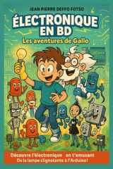 Électronique en BD – Les Aventures de Gallo: Découvre l’électronique en t’amusant – De la lampe clignotante à l’Arduino ! cover image