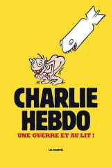 Charlie Hebdo - Une guerre et au lit ! cover image