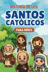 Historia de los Santos Católicos para niños: Con ilustraciones Kawaii a todo color, oraciones y enseñanzas para niños de 7 a 14 años (Libros Católicos para niños) (Spanish Edition) cover image