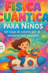 Física Cuántica para Niños: Un libro ilustrado de ciencia para niños de 6 a 10 años que explica la física cuántica de forma divertida, visual y fácil ... fotones y otras partículas (Spanish Edition) cover image