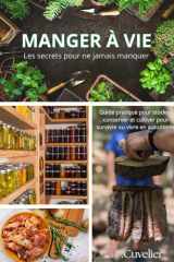 Manger à vie - Les secrets pour ne jamais manquer: Guide pratique pour stocker, conserver et cultiver pour survivre cover image