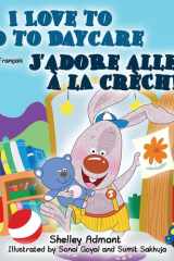 I Love to Go to Daycare (English French Bilingual Book) cover image