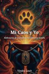 Mi Caos y Yo: Reflexiones de una mente en constante batalla (Spanish Edition) cover image