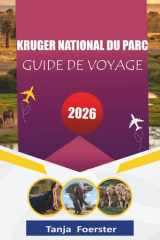 KRUGER NATIONAL DU PARC GUIDE DE VOYAGE 2026: « Compagnon complet de safari pour la faune et la flore en voiture pour la première destination de safari d'Afrique du Sud » cover image