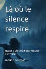 Là où le silence respire: Quand la vie se tait pour renaître autrement cover image