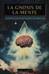 La Gnosis de la Mente: Las enseñanzas ocultas sobre la Mente, el Alma y la realización divina + Colección Ecos de la Gnosis Vol. I - Libros Gnósticos (Spanish Edition) cover image