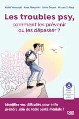 Les troubles psy, comment les prévenir ou les dépasser ?: Identifiez vos difficultés pour enfin prendre soin de votre santé mentale ! cover image