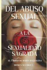 del Abuso Sexual a la Sexualidad Sagrada El Camino de Maria Magdalena. cover image