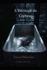 L'Héritage du Corbeau - Elle ferait tout pour retrouver son fils. Mais que faire si le monstre, c'est lui ? Thriller psychologique domestique. Roman nouveauté cover image