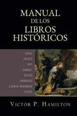 Manual de los libros historicos: Josue, Jueces, Rut, Samuel, Reyes, Cronicas, Esdras-Nehemias, y Ester (Manuales de Interpretación del Antiguo Testamento) (Spanish Edition) cover image