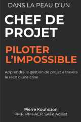 Dans la peau d'un chef de projet: Piloter l'impossible - Apprendre la gestion de projet à travers le récit d'une crise cover image