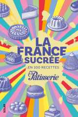 La France sucrée en 100 recettes cover image
