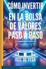 CÓMO INVERTIR EN LA BOLSA DE VALORES PASO A PASO (Spanish Edition) cover image