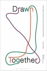 Drawn Together: Illustration, Community and Collective World-Making (Bloomsbury Research in Illustration Series) cover image