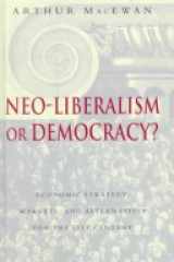Neo-Liberalism or Democracy: Economic Strategy, Markets, and Alternatives for the 21st Century cover image