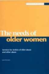 The needs of older women: Services for victims of elder abuse and other abuse (Community Care into Practice series) cover image