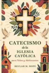 Catecismo de la Iglesia Católica para Niños y Adolescentes - Una explicación clara de la doctrina católica esencial para ayudar a las mentes jóvenes a crecer en espíritu y comprensión cover image