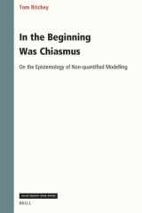 In the Beginning Was Chiasmus: On the Epistemology of Non-quantified Modelling (Value Inquiry Book Series, 424) cover image