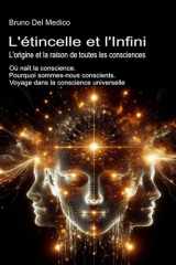 L'étincelle et l'Infini. L'origine et la raison de toutes les consciences: Où naît la conscience. Pourquoi sommes-nous conscients. Voyage dans la ... Medico en français. (FRA)) (French Edition) cover image