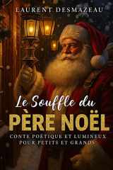 Le souffle du Père Noël: Conte poétique et lumineux pour petits et grands (Livres de Noël / Contes pour les tout-petits / Romance, Drame et Thriller) cover image