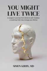 You Might Live Twice: A surgeon's journey from stroke to self-mastery: a roadmap that may change your life too cover image