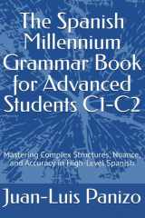 The Spanish Millennium Grammar Book for Advanced Students C1-C2: Mastering Complex Structures, Nuance, and Accuracy in High-Level Spanish (Spanish Edition) cover image