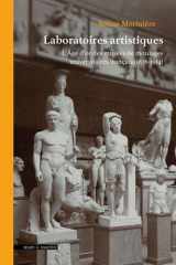 Laboratoires artistiques - L'âge d'or des musées de moulage universitaires français (1876-1914) cover image