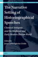 The Narrative Setting of Historiographical Speeches: Classical Antiquity and the Medieval and Early Modern Iberian World (International Studies in the History of Rhetoric, 19) cover image