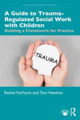 A Guide to Trauma-Regulated Social Work with Children cover image