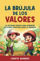 La Brújula de los Valores: 10 Historias Breves para Fomentar Actitudes Positivas desde la Infancia (Las Aventuras de Lorenzo: Valores y Virtudes) (Spanish Edition) cover image