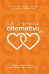 Guía de Noviazgo Alternativo 2.0: Pasos para los que quieren resultados diferentes (Spanish Edition) cover image