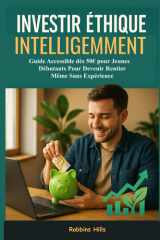 Investir Éthique Intelligemment : Guide Accessible dès 50€ pour jeune débutant Pour Devenir Rentier, Même Sans Expérience: Comment bâtir un portefeuille durable avec peu d'argent et réussir en bourse? cover image
