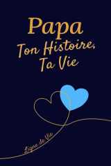 Papa, Ton Histoire, Ta Vie : Journal de Souvenirs à Compléter: 200 Questions et Frise Chronologique – Cadeau Parfait pour la Fête des Pères et Anniversaires cover image