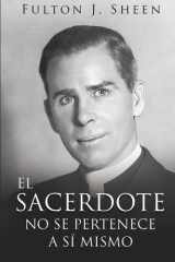 EL SACERDOTE NO ES SUYO: Convirtiéndose en el Padre, Dios te ha llamado a ser. (Spanish Edition) cover image